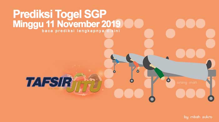 Prediksi Togel SGP 11 November 2019 Oleh Mbah Sukro Tafsirjitu