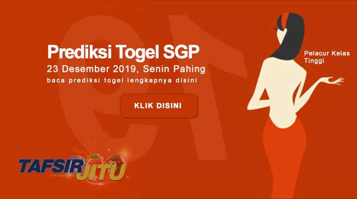 Prediksi Togel SGP 23 Desember 2019 Oleh Mbah Sukro Tafsirjitu