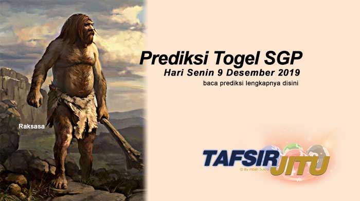 Prediksi Togel SGP 9 Desember 2019 Oleh Mbah Sukro Tafsirjitu